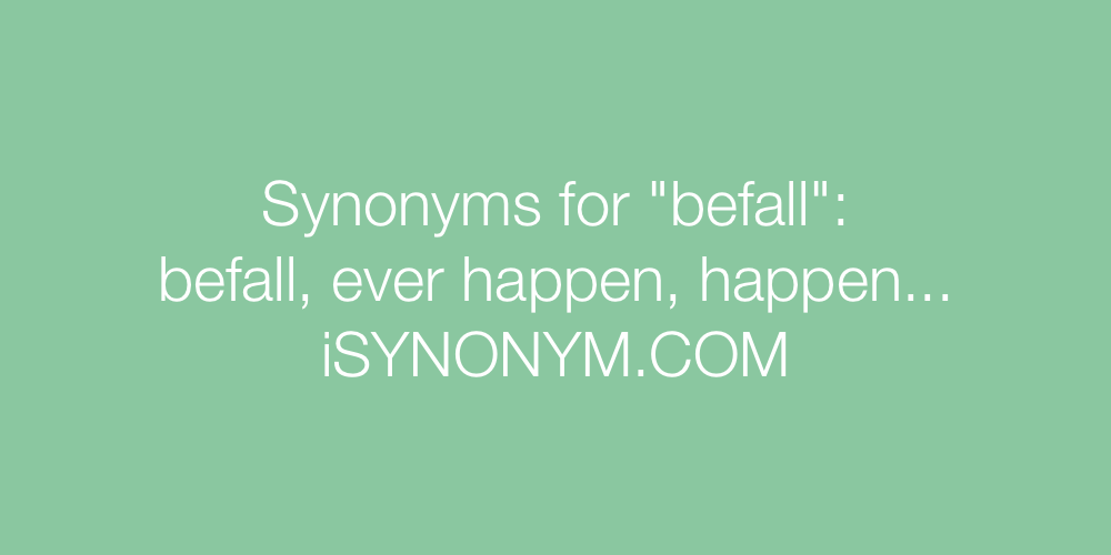 Synonyms befall