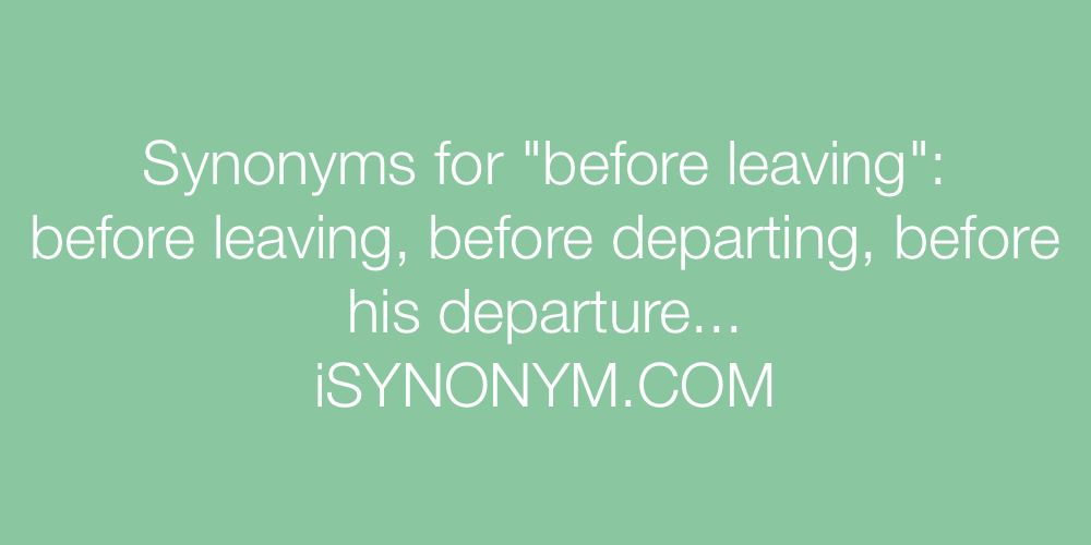 Synonyms before leaving
