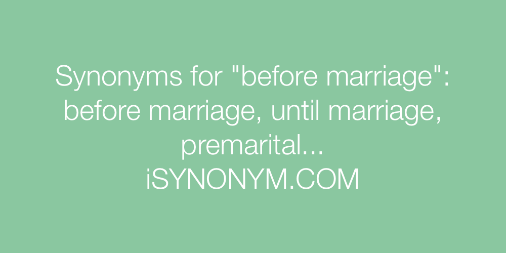 Synonyms before marriage