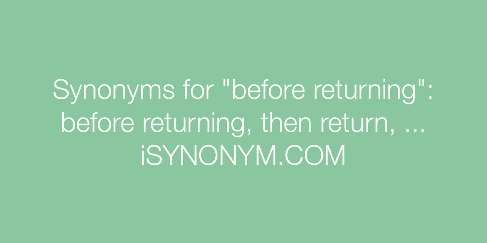 Synonyms before returning