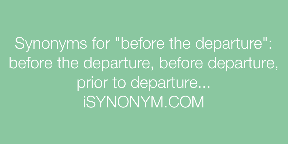 Synonyms before the departure