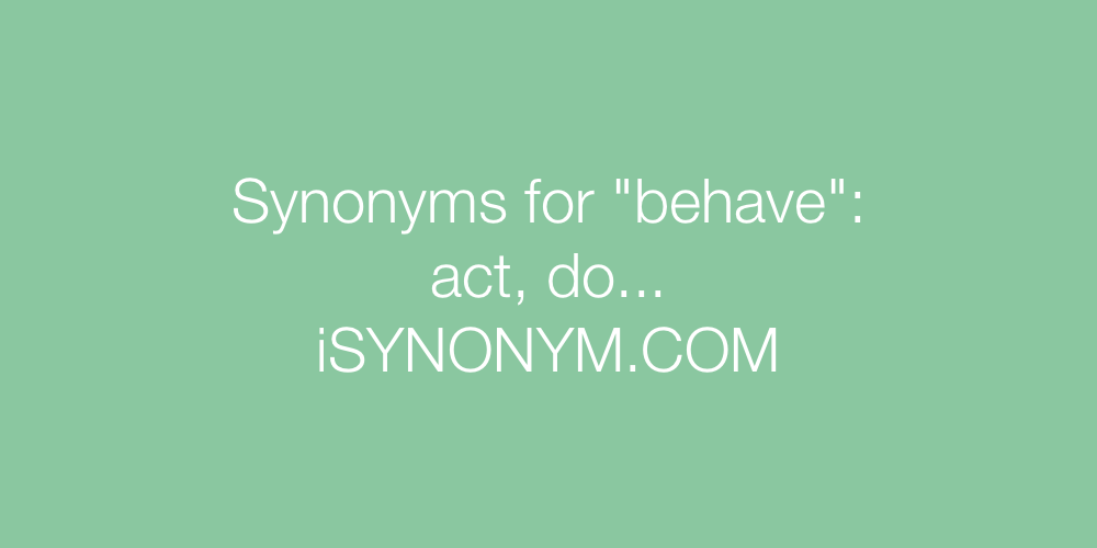 Synonyms behave