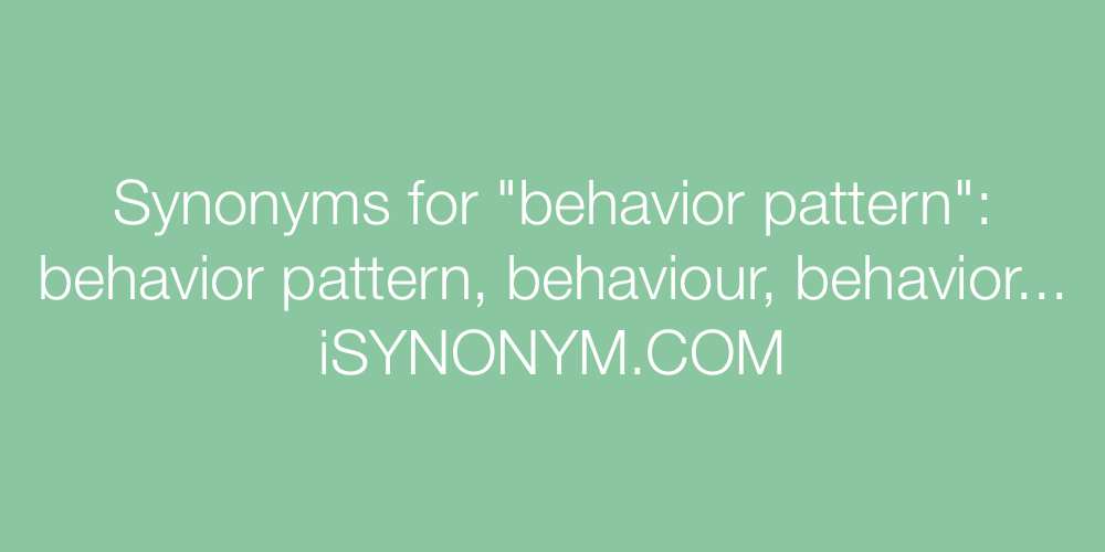 Synonyms behavior pattern