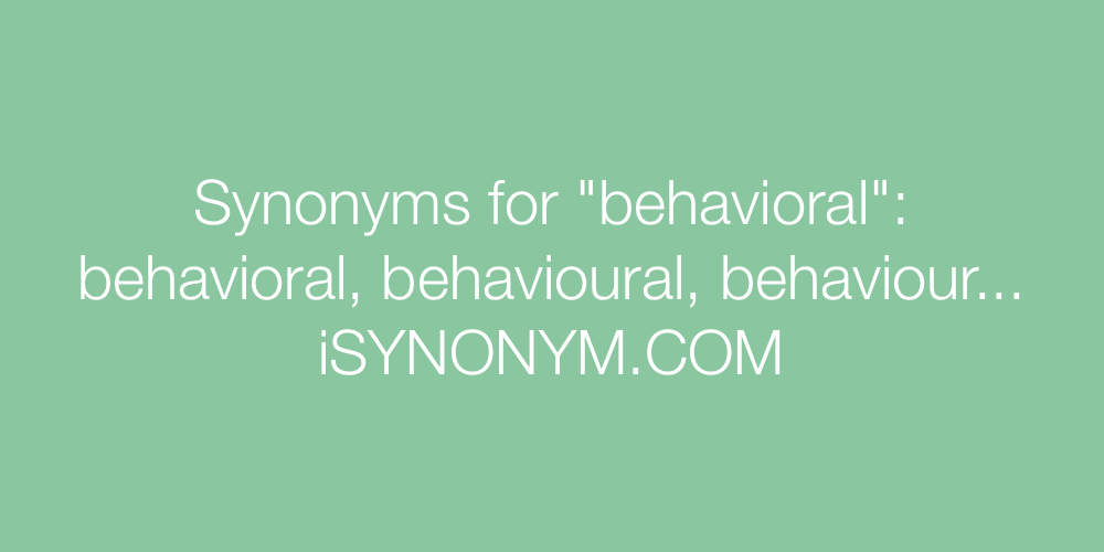 Synonyms behavioral