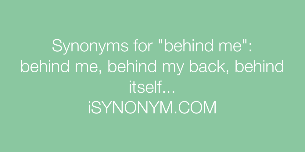 Synonyms behind me