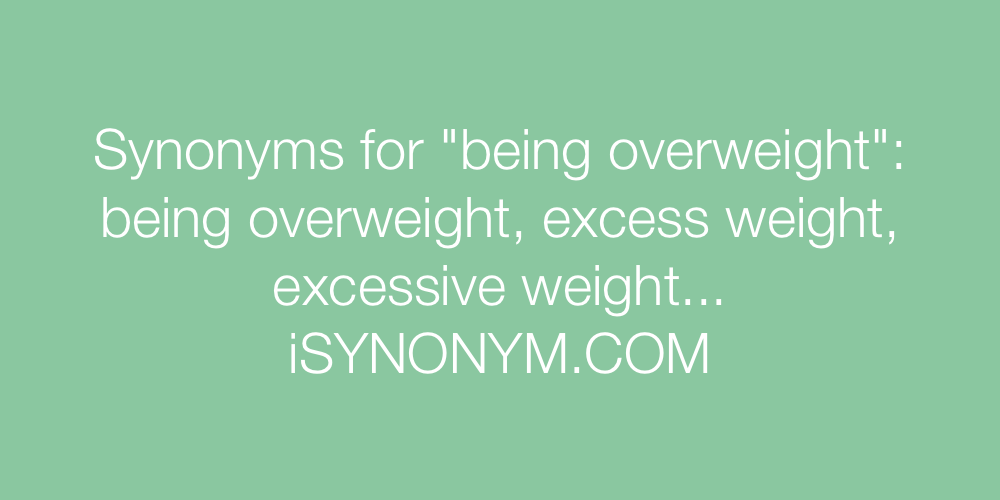 Synonyms being overweight