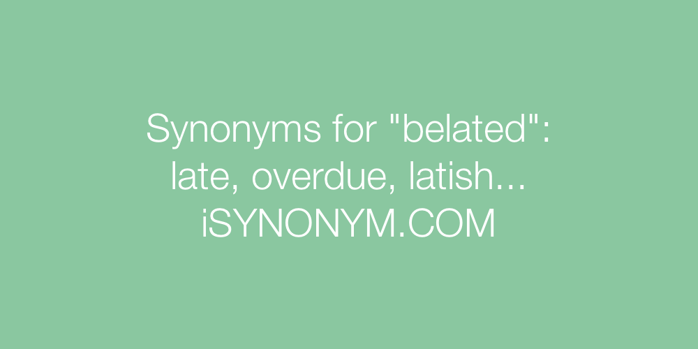 Synonyms belated