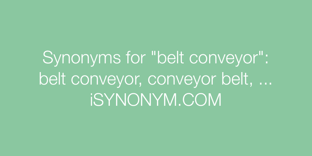 Synonyms belt conveyor