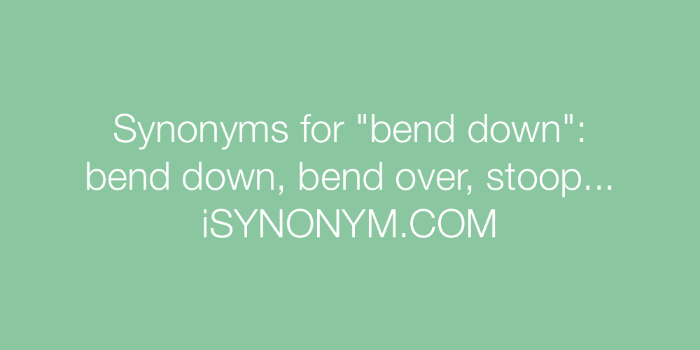 Synonyms bend down