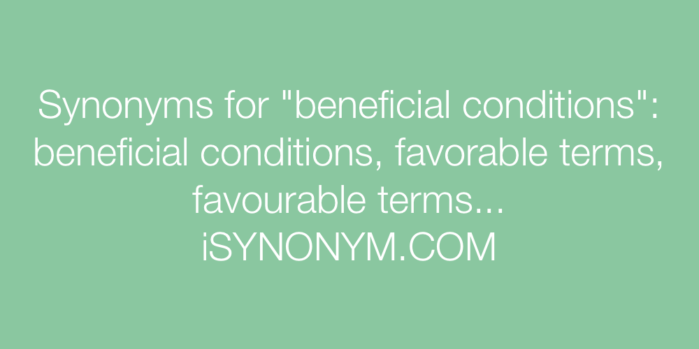 Synonyms beneficial conditions