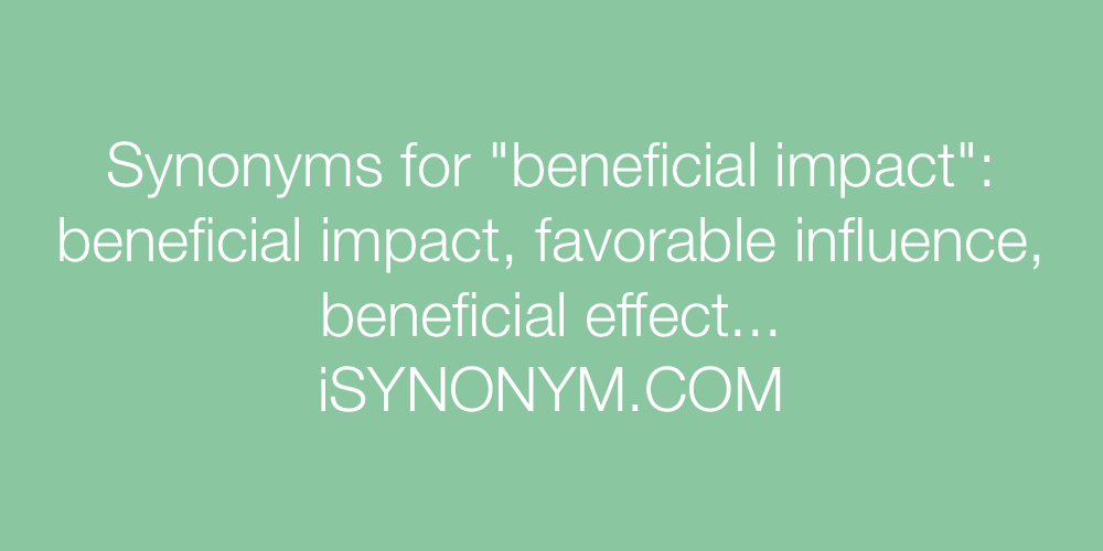 Synonyms beneficial impact