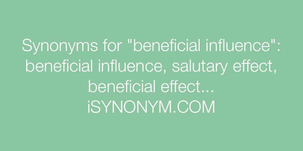 Synonyms beneficial influence