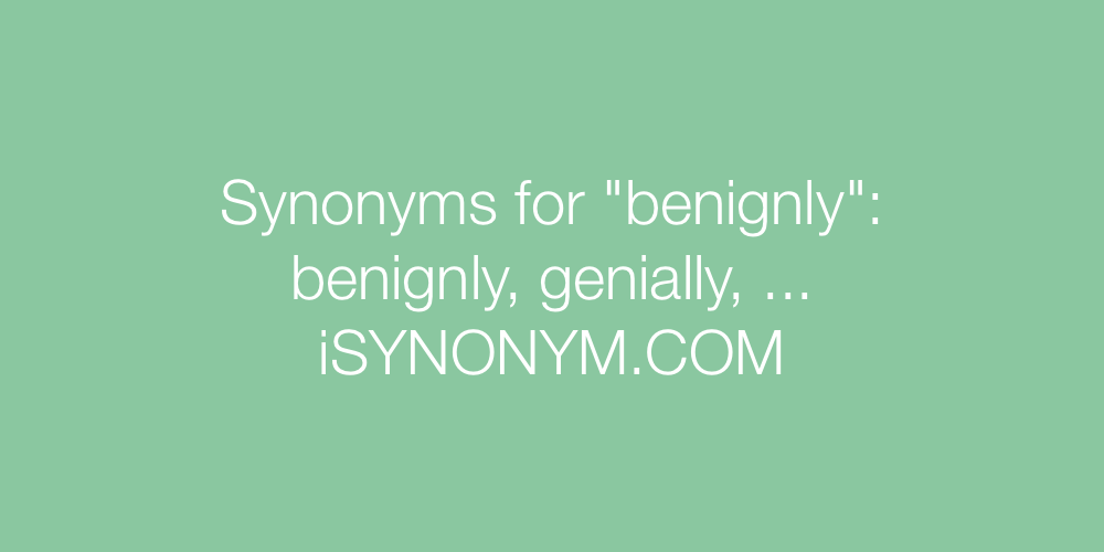 Synonyms benignly
