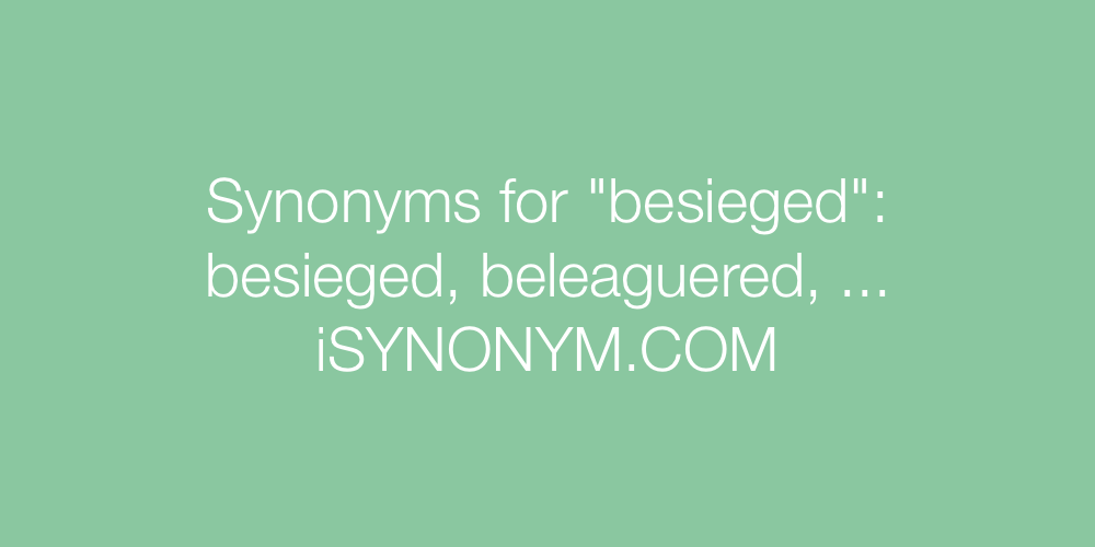 Synonyms besieged