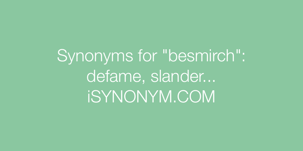 Synonyms besmirch