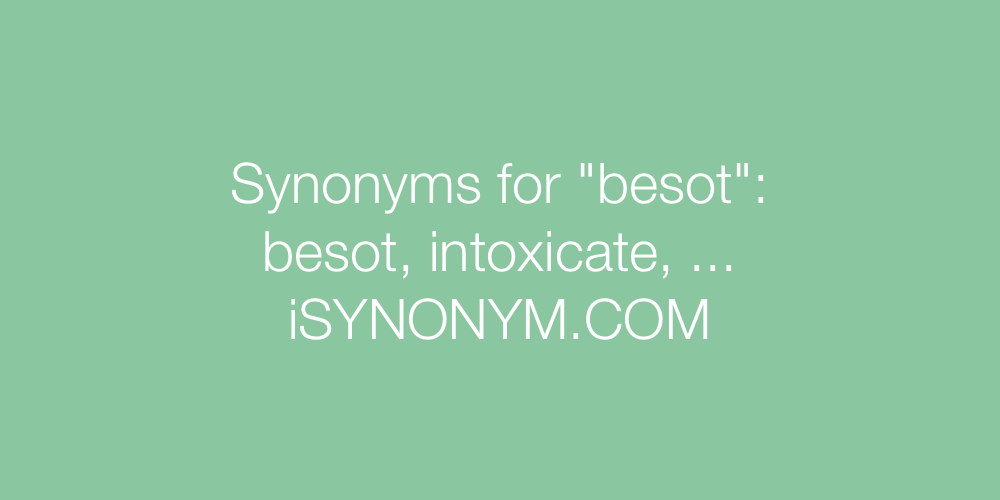 Synonyms besot