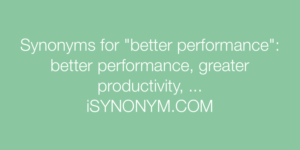 Synonyms better performance
