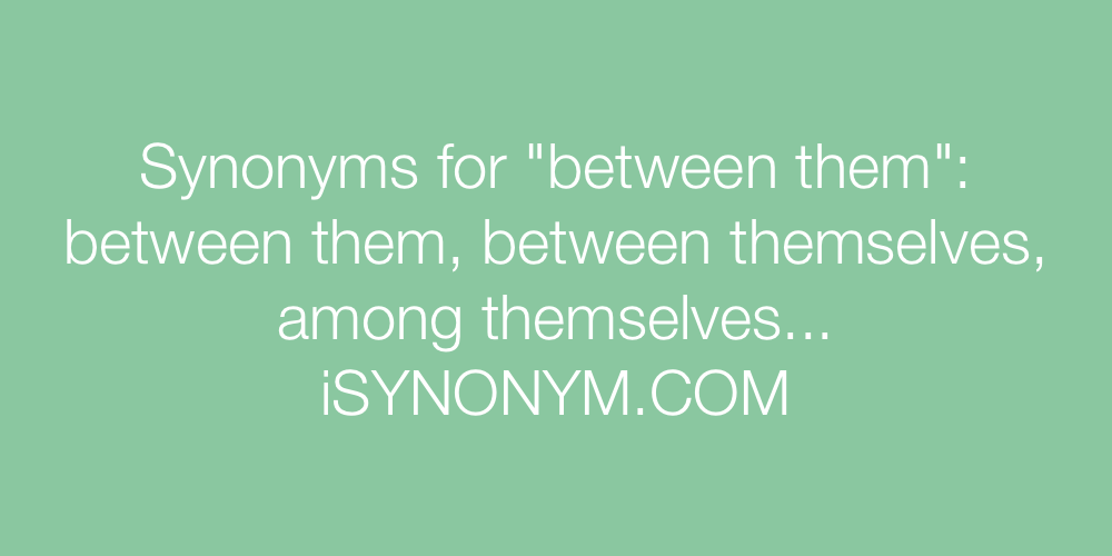 Synonyms between them