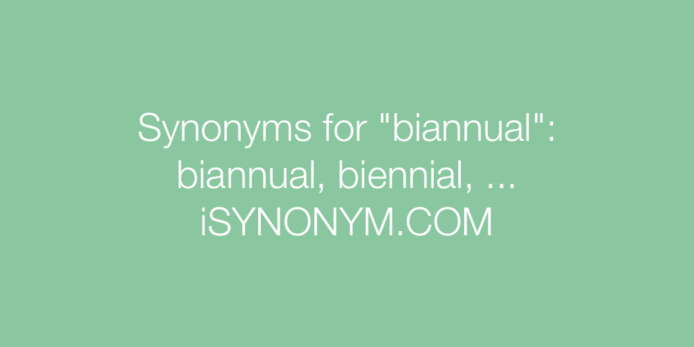 Synonyms biannual