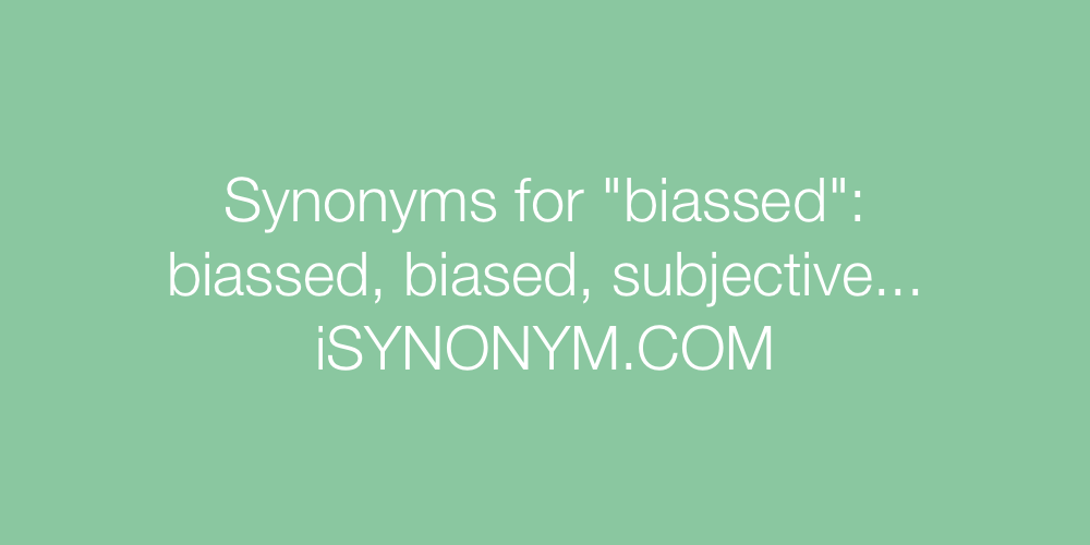 Synonyms biassed
