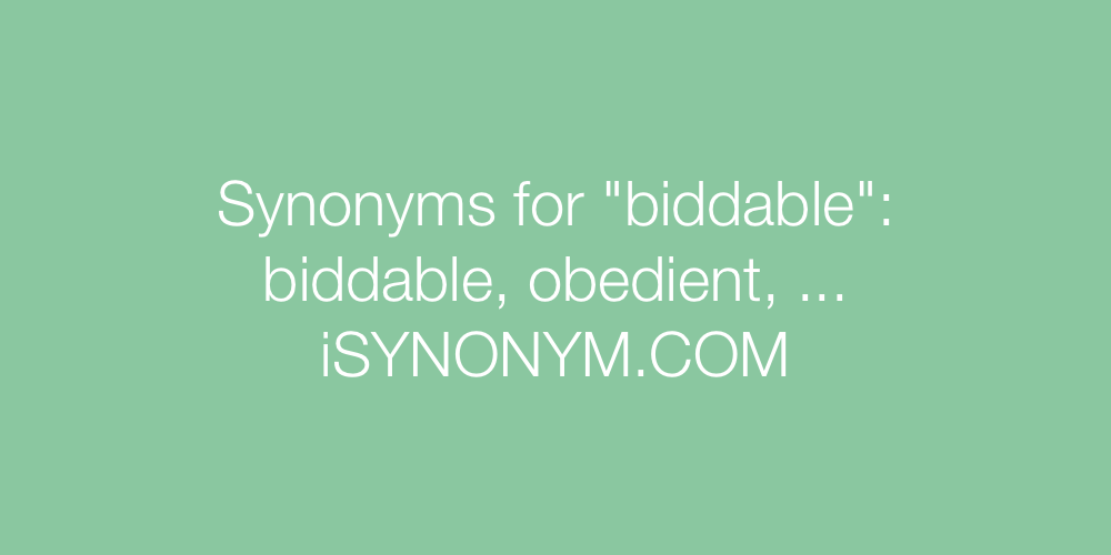 Synonyms biddable