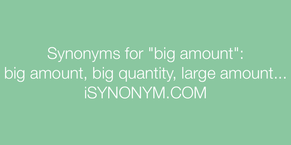 Synonyms big amount