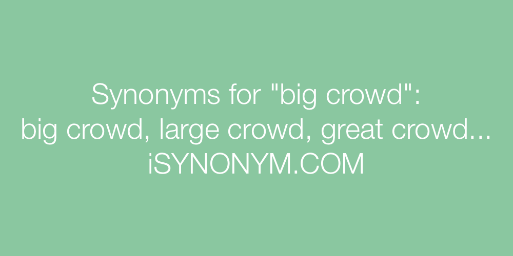 Synonyms big crowd