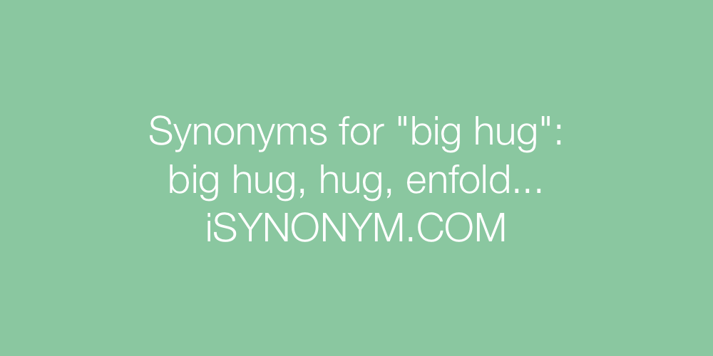 Synonyms big hug