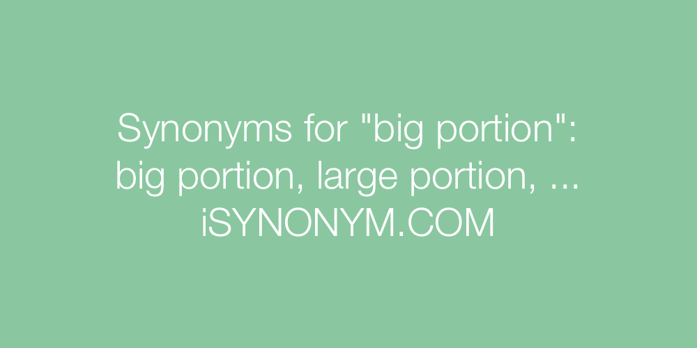 Synonyms big portion