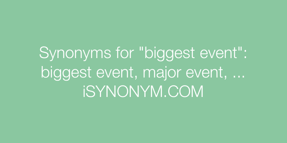 Synonyms biggest event