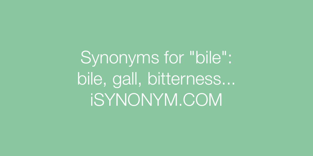 Synonyms bile
