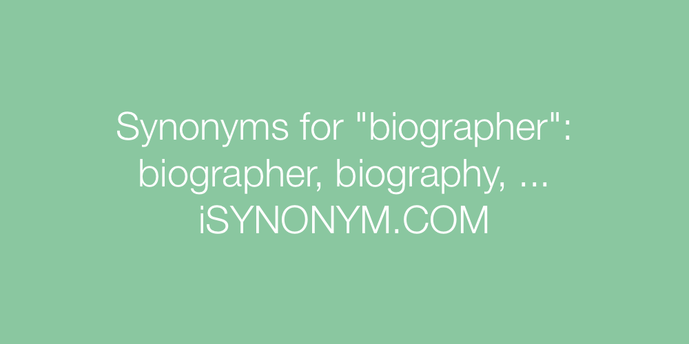 Synonyms biographer