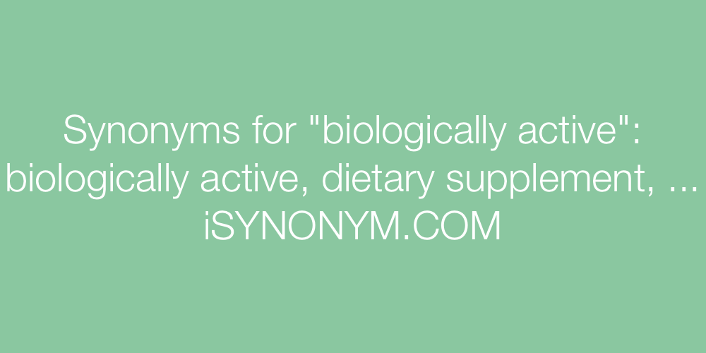 Synonyms biologically active
