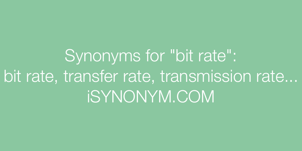 Synonyms bit rate