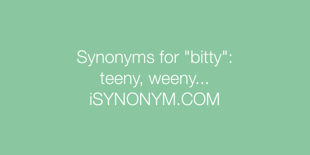 Synonyms bitty