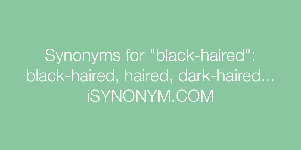 Synonyms black-haired