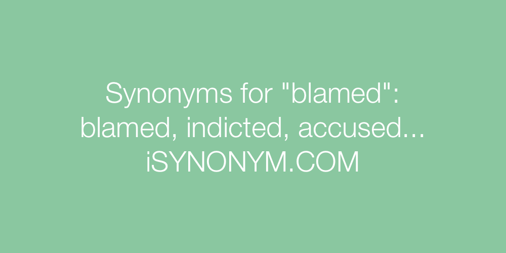 Synonyms blamed