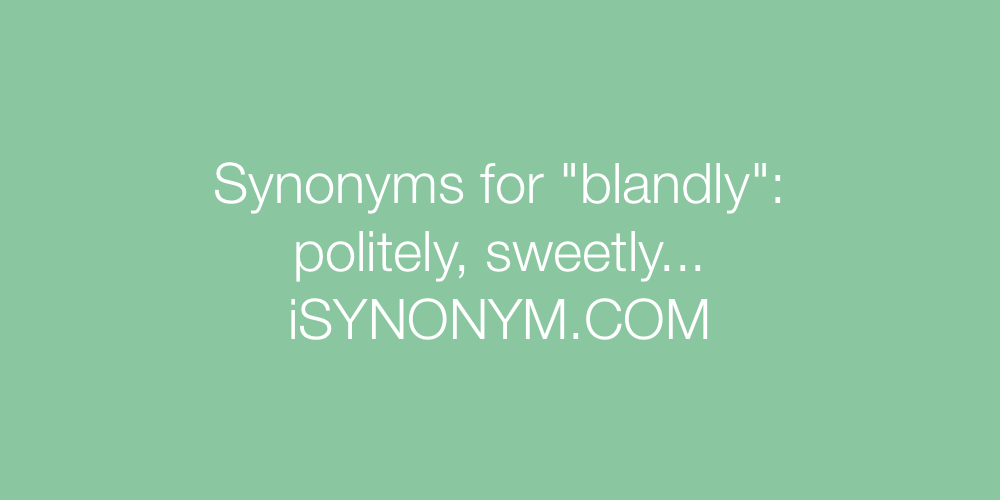 Synonyms blandly