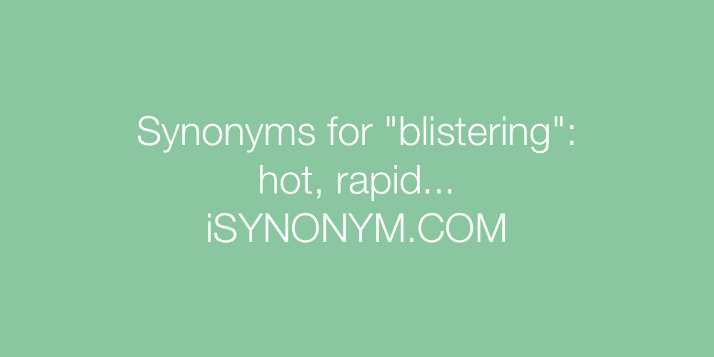 Synonyms blistering