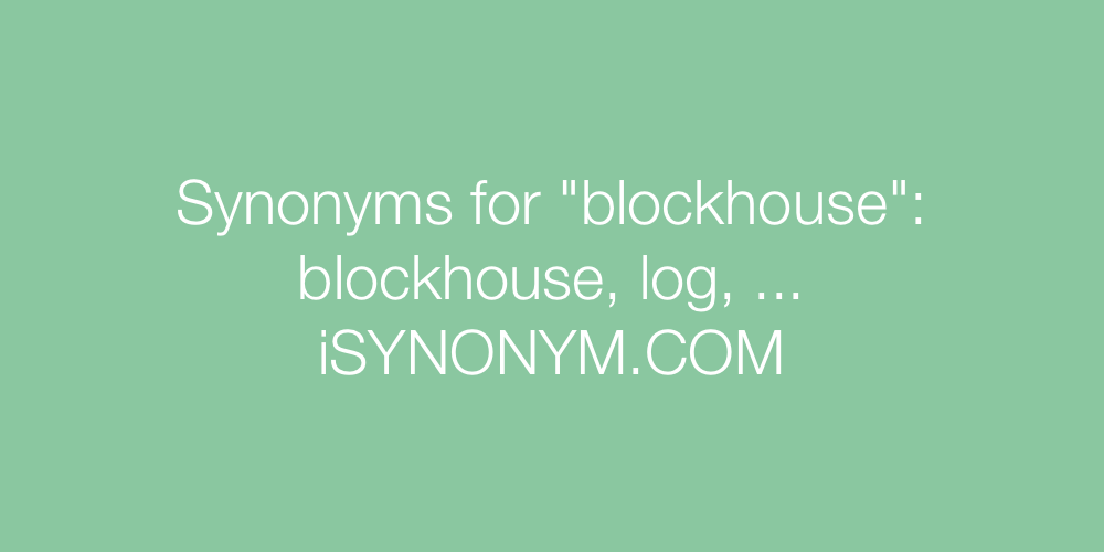 Synonyms blockhouse
