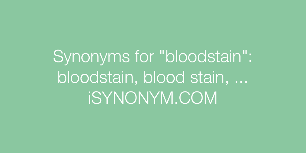 Synonyms bloodstain