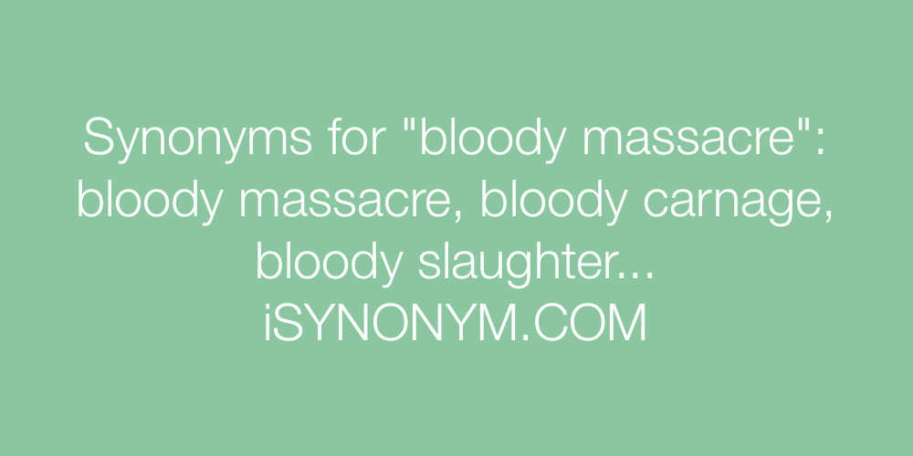 Synonyms bloody massacre