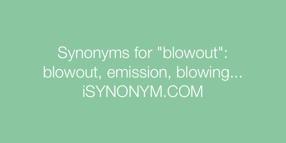 Synonyms blowout