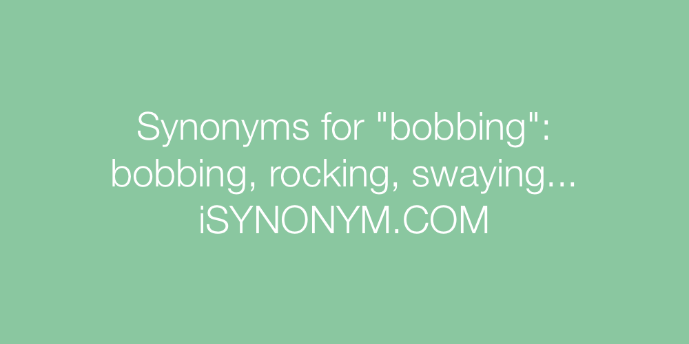 Synonyms bobbing