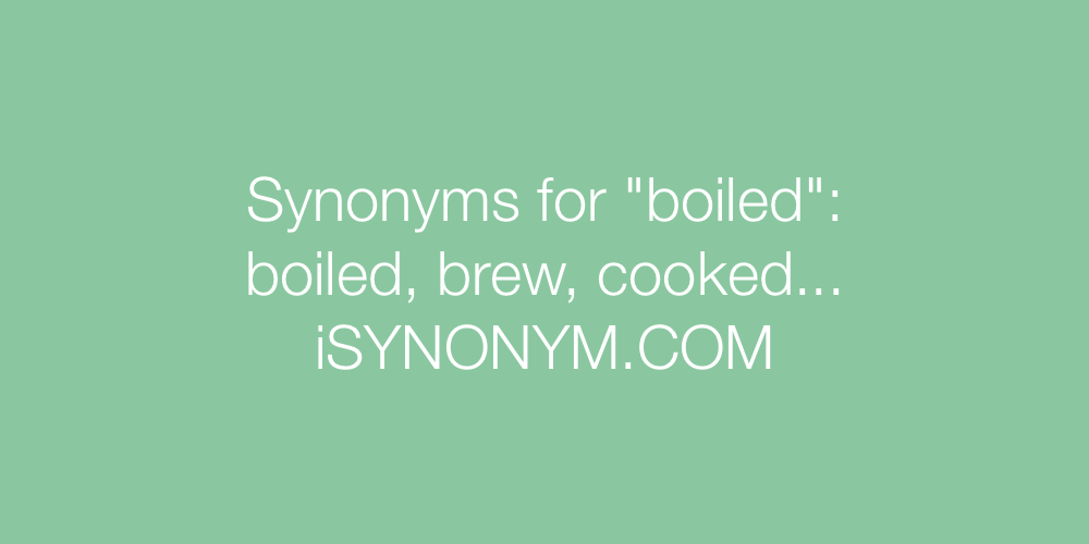 Synonyms boiled