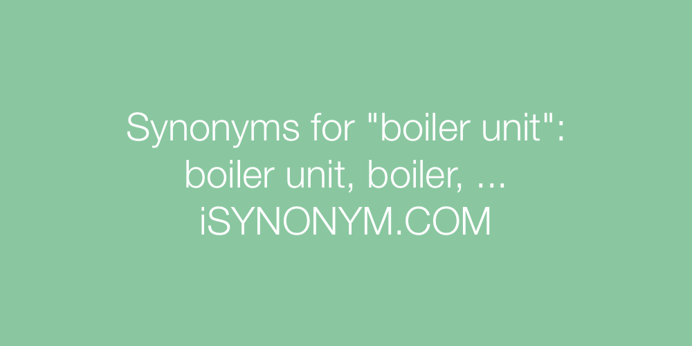Synonyms boiler unit