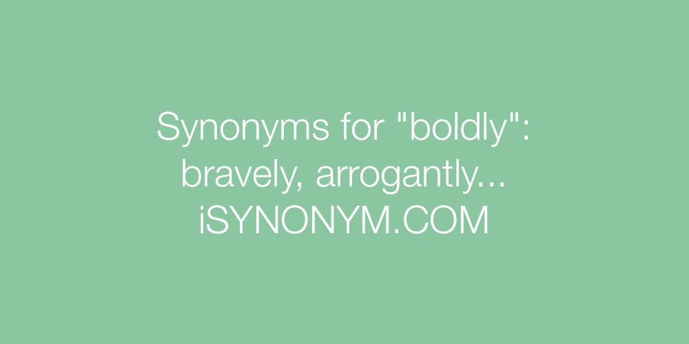 Synonyms boldly