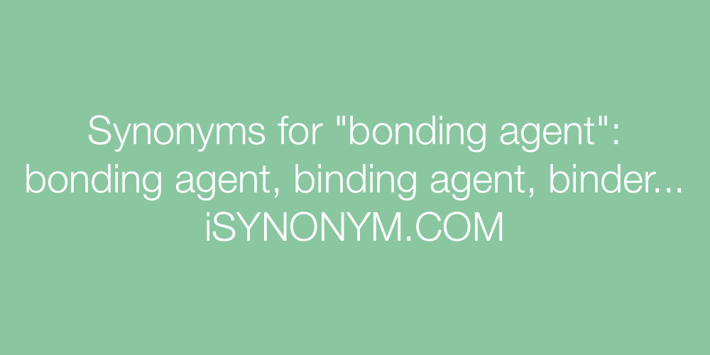 Synonyms bonding agent