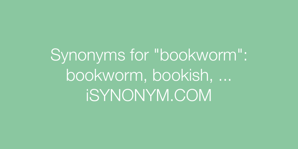 Synonyms bookworm