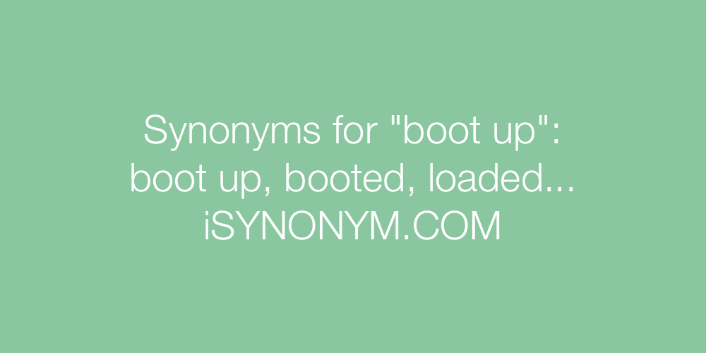 Synonyms boot up